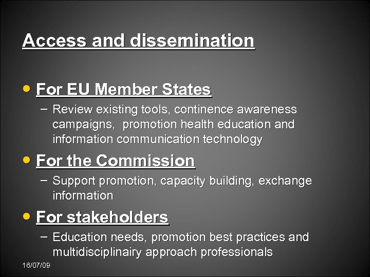 Access and dissemination • For EU Member States – Review existing tools, continence awareness
