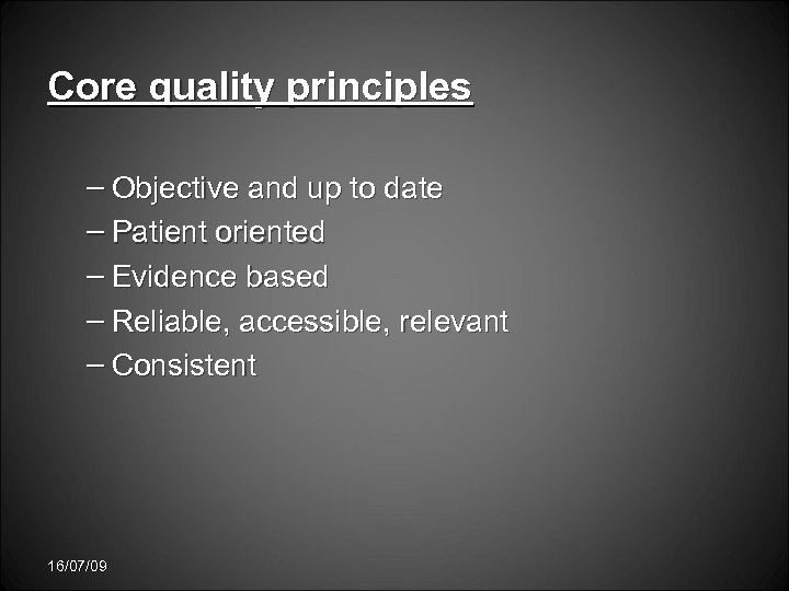 Core quality principles – Objective and up to date – Patient oriented – Evidence