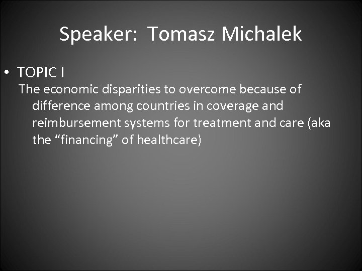 Speaker: Tomasz Michalek • TOPIC I The economic disparities to overcome because of difference