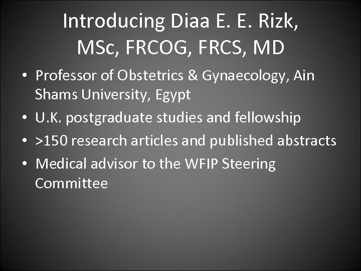 Introducing Diaa E. E. Rizk, MSc, FRCOG, FRCS, MD • Professor of Obstetrics &