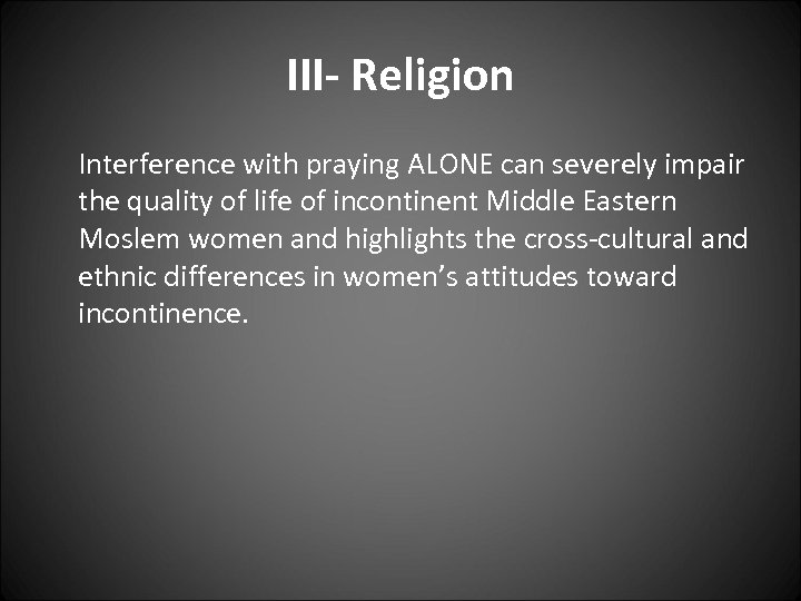 III- Religion Interference with praying ALONE can severely impair the quality of life of