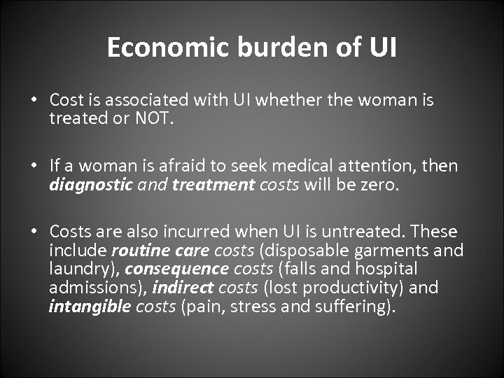 Economic burden of UI • Cost is associated with UI whether the woman is