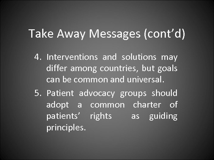 Take Away Messages (cont’d) 4. Interventions and solutions may differ among countries, but goals