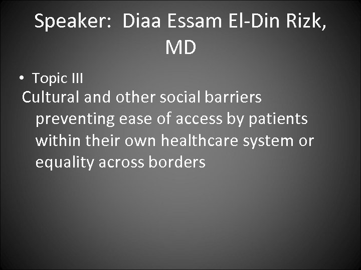 Speaker: Diaa Essam El-Din Rizk, MD • Topic III Cultural and other social barriers
