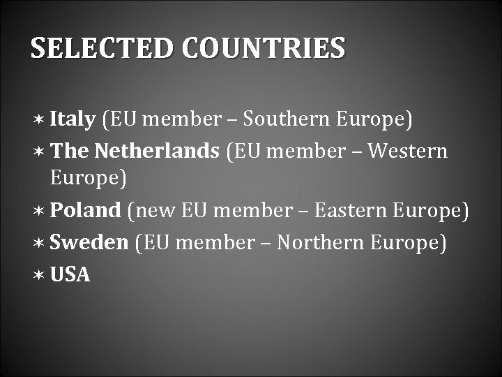 SELECTED COUNTRIES ë Italy (EU member – Southern Europe) ë The Netherlands (EU member