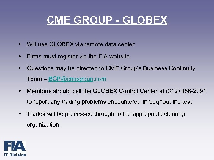 CME GROUP - GLOBEX • Will use GLOBEX via remote data center • Firms