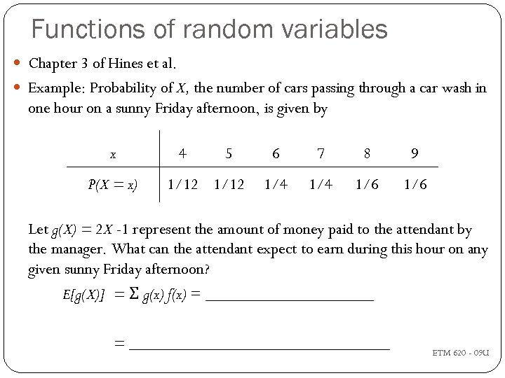 Functions of random variables Chapter 3 of Hines et al. Example: Probability of X,