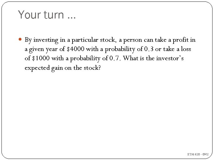 Your turn … By investing in a particular stock, a person can take a