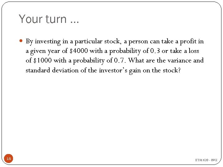 Your turn … By investing in a particular stock, a person can take a