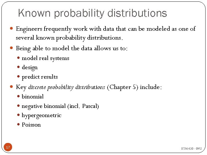 Known probability distributions Engineers frequently work with data that can be modeled as one