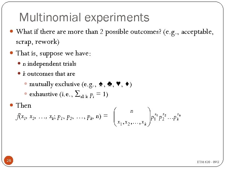 Multinomial experiments What if there are more than 2 possible outcomes? (e. g. ,