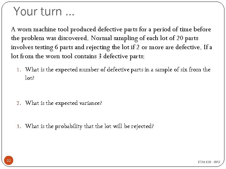 Your turn … A worn machine tool produced defective parts for a period of