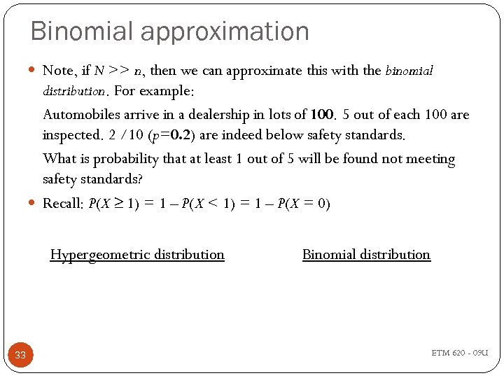 Binomial approximation Note, if N >> n, then we can approximate this with the