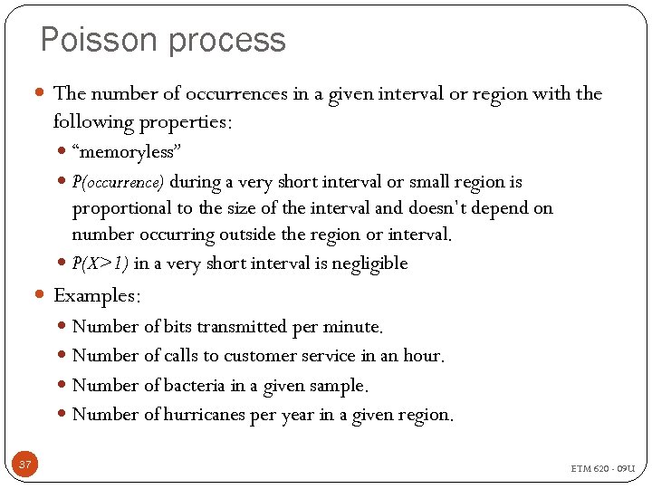 Poisson process The number of occurrences in a given interval or region with the