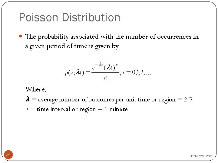 Poisson Distribution The probability associated with the number of occurrences in a given period