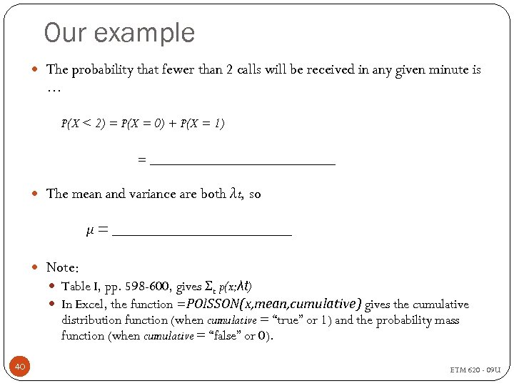 Our example The probability that fewer than 2 calls will be received in any