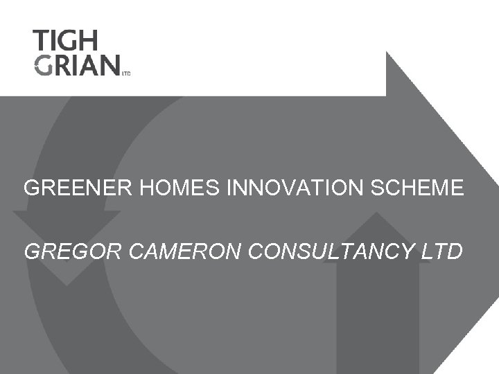 GREENER HOMES INNOVATION SCHEME GREGOR CAMERON CONSULTANCY LTD 