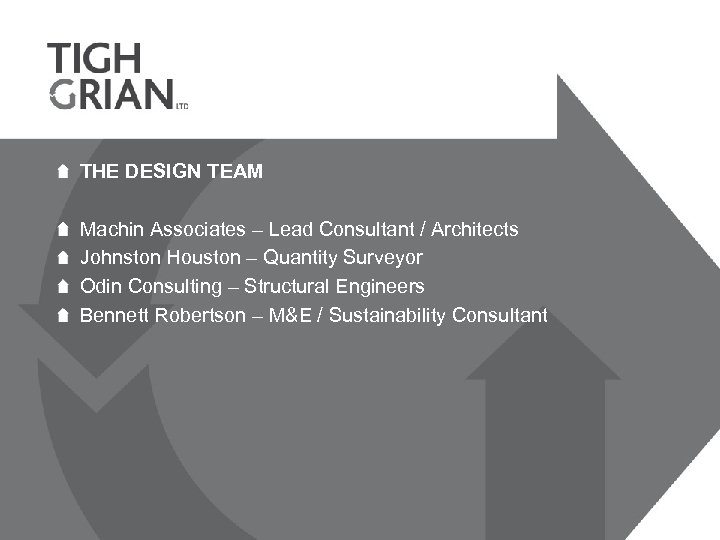 THE DESIGN TEAM Machin Associates – Lead Consultant / Architects Johnston Houston – Quantity