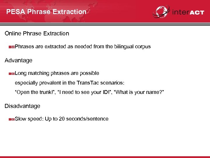 PESA Phrase Extraction Online Phrase Extraction Phrases are extracted as needed from the bilingual