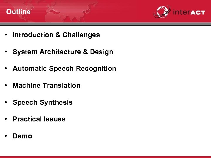 Outline • Introduction & Challenges • System Architecture & Design • Automatic Speech Recognition