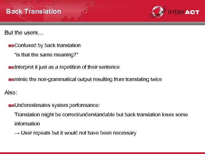 Back Translation But the users… Confused by back translation “is that the same meaning?