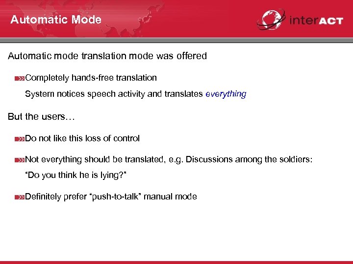 Automatic Mode Automatic mode translation mode was offered Completely hands-free translation System notices speech