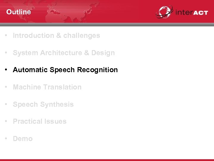 Outline • Introduction & challenges • System Architecture & Design • Automatic Speech Recognition
