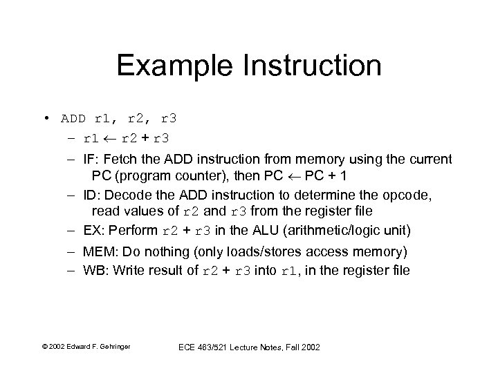Example Instruction • ADD r 1, r 2, r 3 – r 1 r