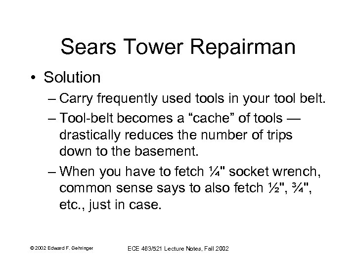 Sears Tower Repairman • Solution – Carry frequently used tools in your tool belt.