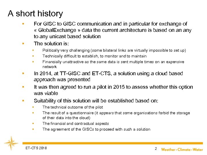 A short history § § For GISC to GISC communication and in particular for