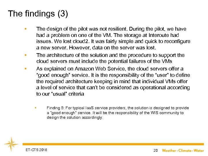 The findings (3) § § § The design of the pilot was not resilient.