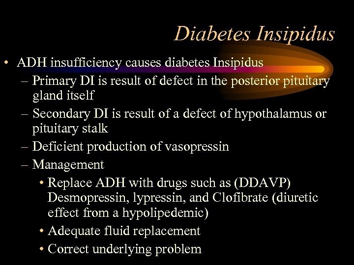 Diabetes Insipidus • ADH insufficiency causes diabetes Insipidus – Primary DI is result of