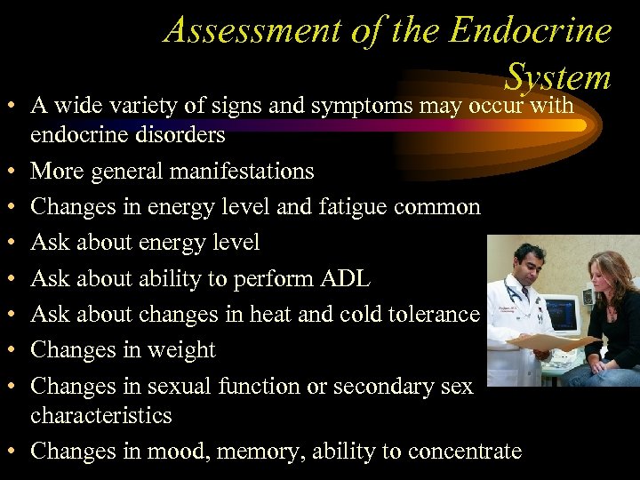 Assessment of the Endocrine System • A wide variety of signs and symptoms may