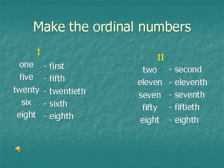 Make the ordinal numbers I one five twenty six eight - first - fifth