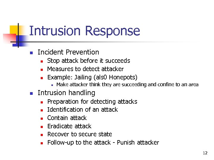 Intrusion Response n Incident Prevention n Stop attack before it succeeds Measures to detect