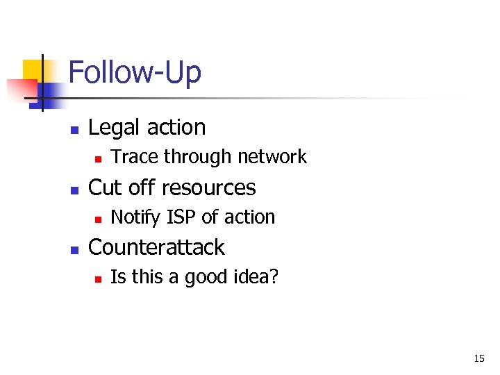 Follow-Up n Legal action n n Cut off resources n n Trace through network
