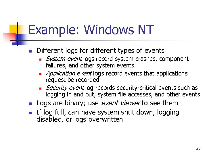 Example: Windows NT n Different logs for different types of events n n n