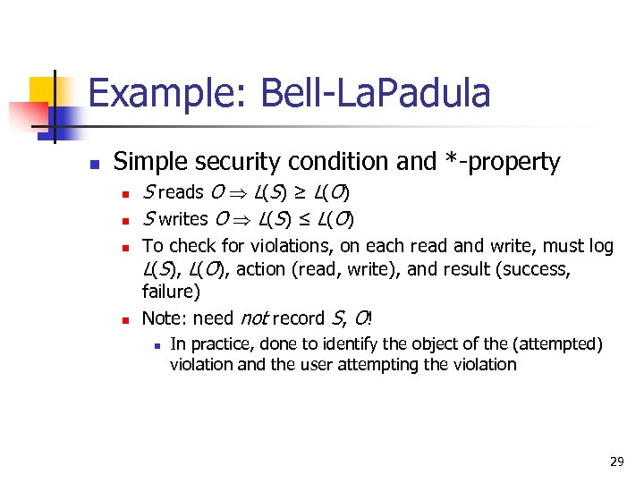 Example: Bell-La. Padula n Simple security condition and *-property n n S reads O