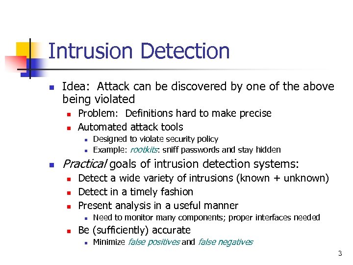 Intrusion Detection n Idea: Attack can be discovered by one of the above being