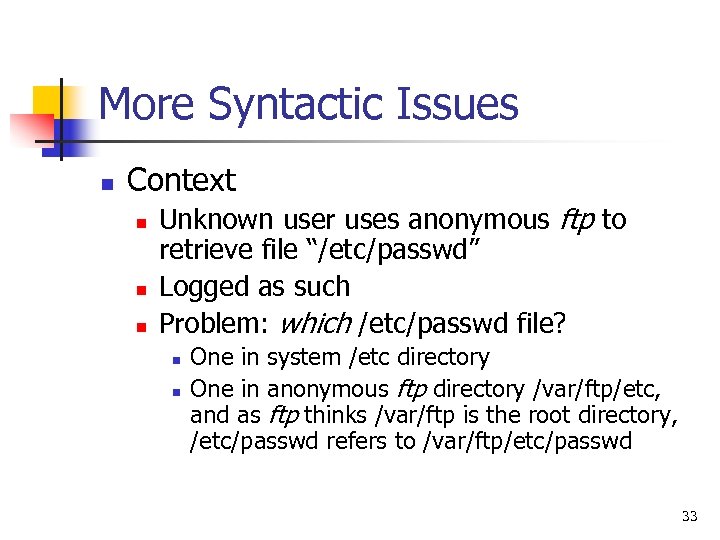 More Syntactic Issues n Context n n n Unknown user uses anonymous ftp to