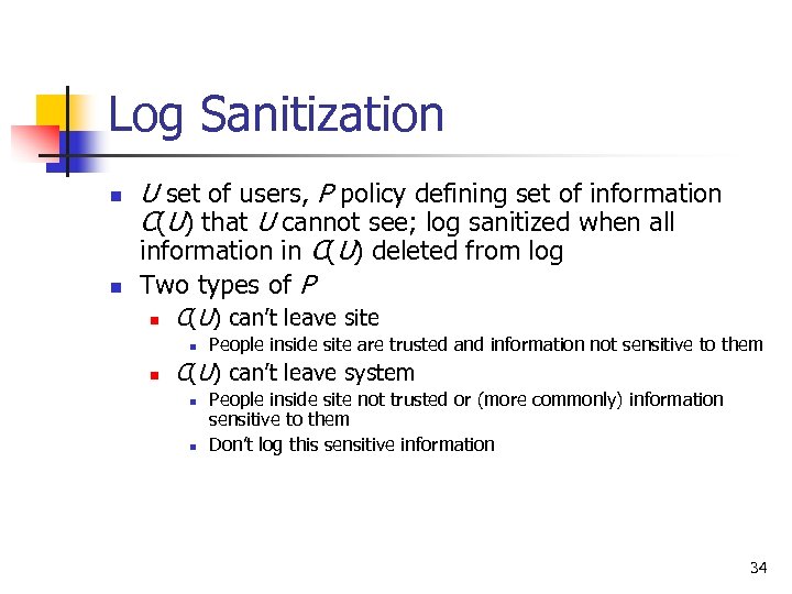 Log Sanitization n n U set of users, P policy defining set of information