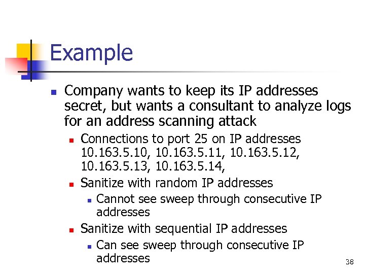 Example n Company wants to keep its IP addresses secret, but wants a consultant
