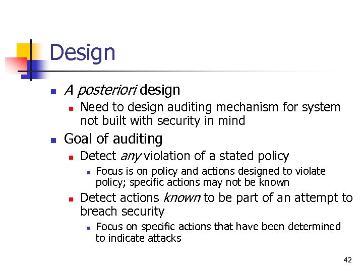 Design n A posteriori design n n Need to design auditing mechanism for system