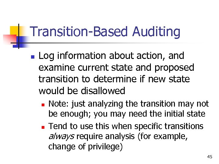 Transition-Based Auditing n Log information about action, and examine current state and proposed transition