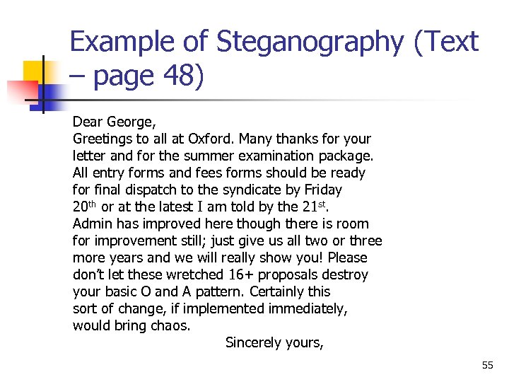 Example of Steganography (Text – page 48) Dear George, Greetings to all at Oxford.