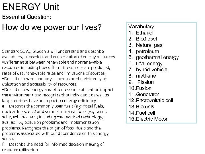ENERGY Unit Essential Question: How do we power our lives? Standard SEV 4. Students