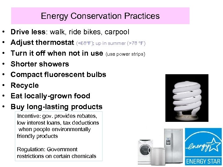 Energy Conservation Practices • • Drive less: walk, ride bikes, carpool Adjust thermostat (<68