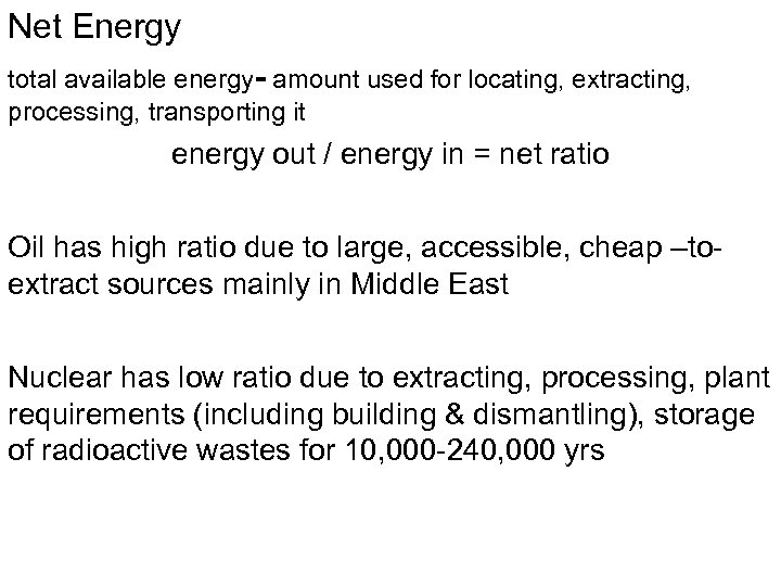 Net Energy total available energy- amount used for locating, extracting, processing, transporting it energy