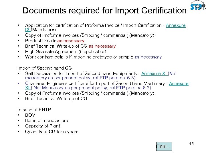 Documents required for Import Certification • • • Application for certification of Proforma Invoice