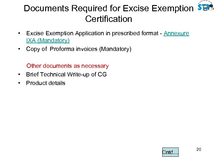 Documents Required for Excise Exemption Certification • Excise Exemption Application in prescribed format -